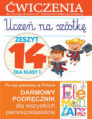 Uczeń na szóstkę. Zeszyt 14 dla klasy 1. Ćwiczenia do 'Naszego Elementarza'