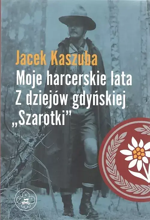 Moje harcerskie lata. Z dziejów gdyńskiej „Szarotki”