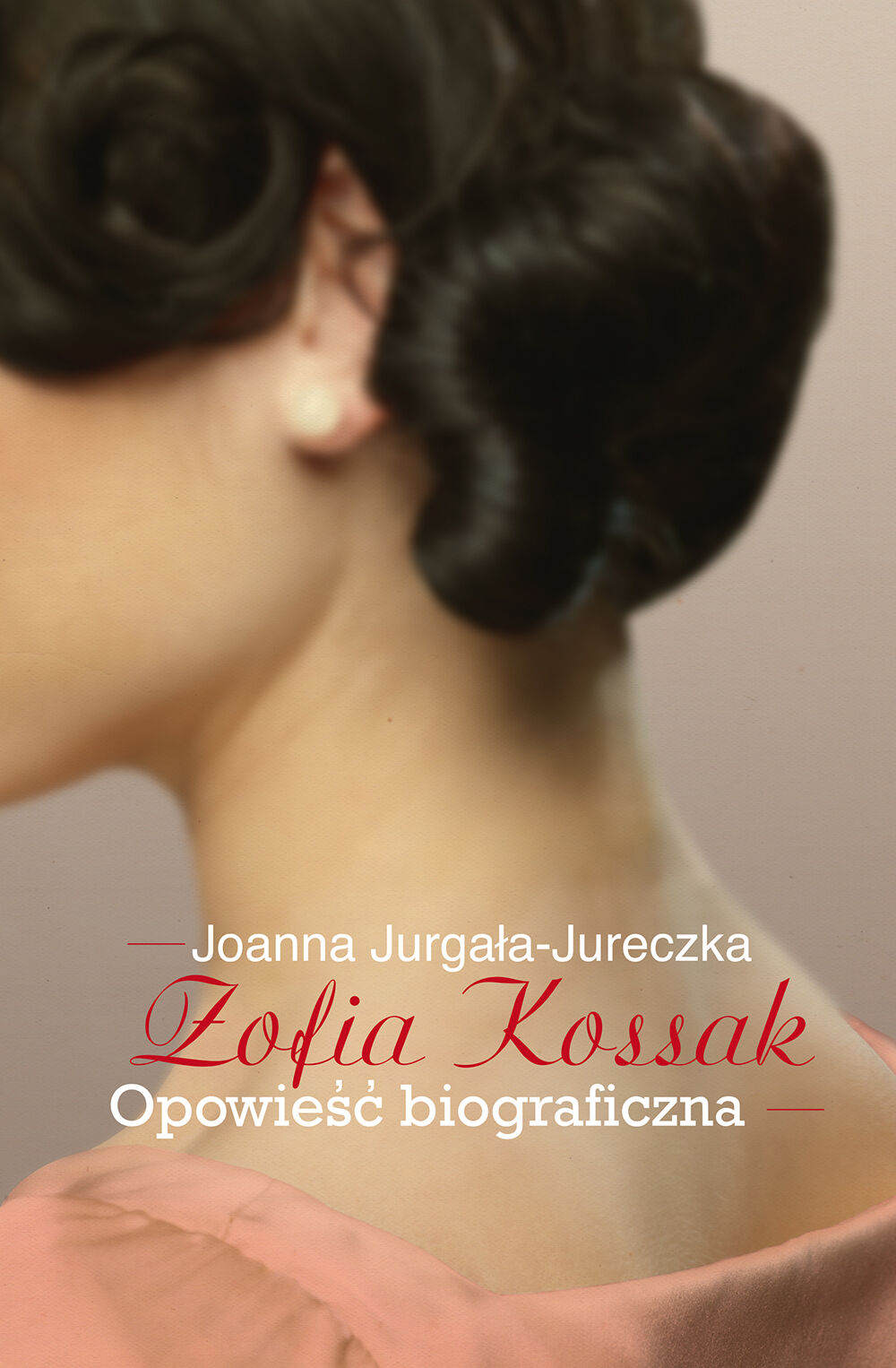 Zofia Kossak. Opowieść biograficzna.
