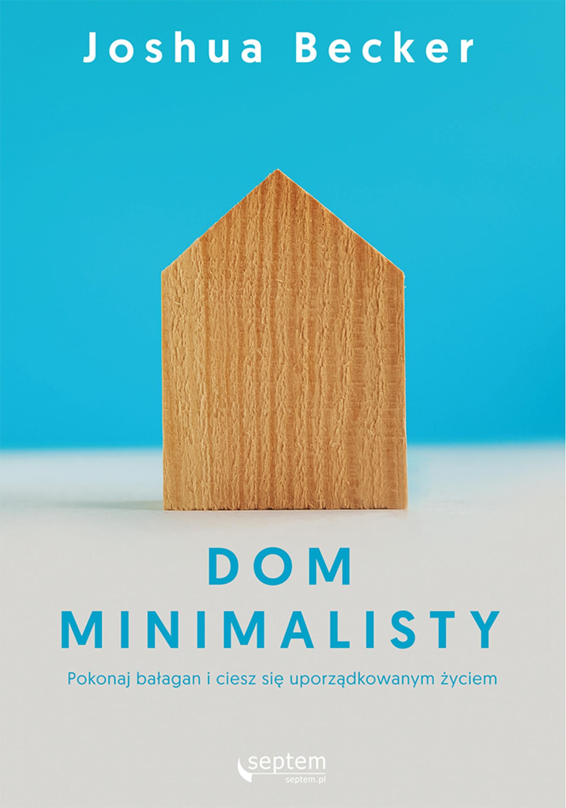 Dom minimalisty. Pokonaj bałagan i ciesz się uporządkowanym życiem (audiobook MP3)