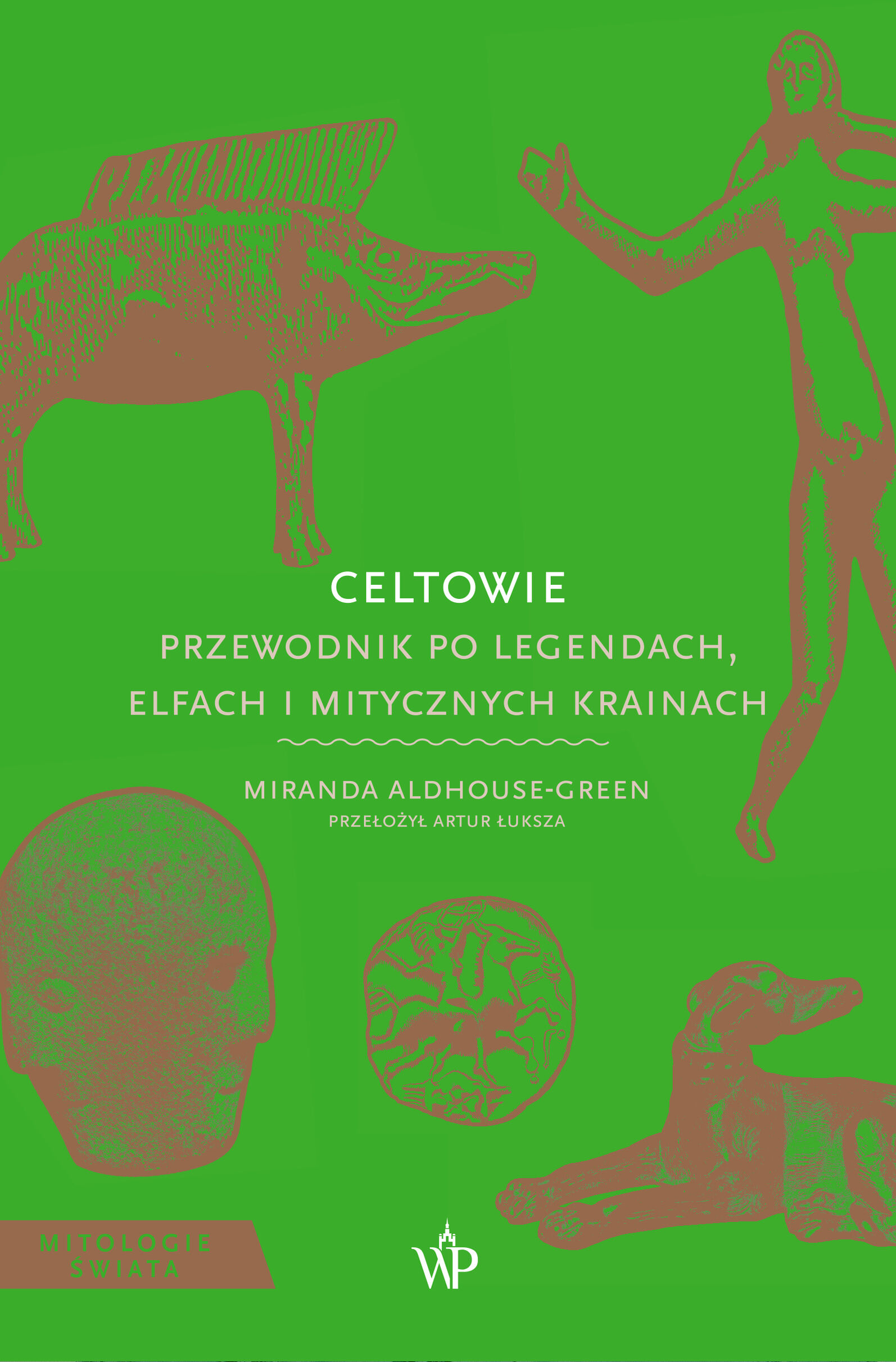 Celtowie. Przewodnik po legendach, elfach i mitycznych krainach