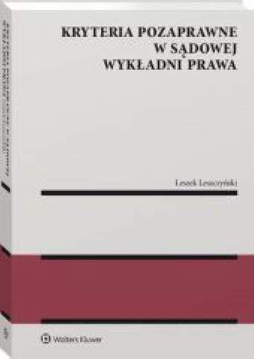 Kryteria pozaprawne w sądowej wykładni prawa