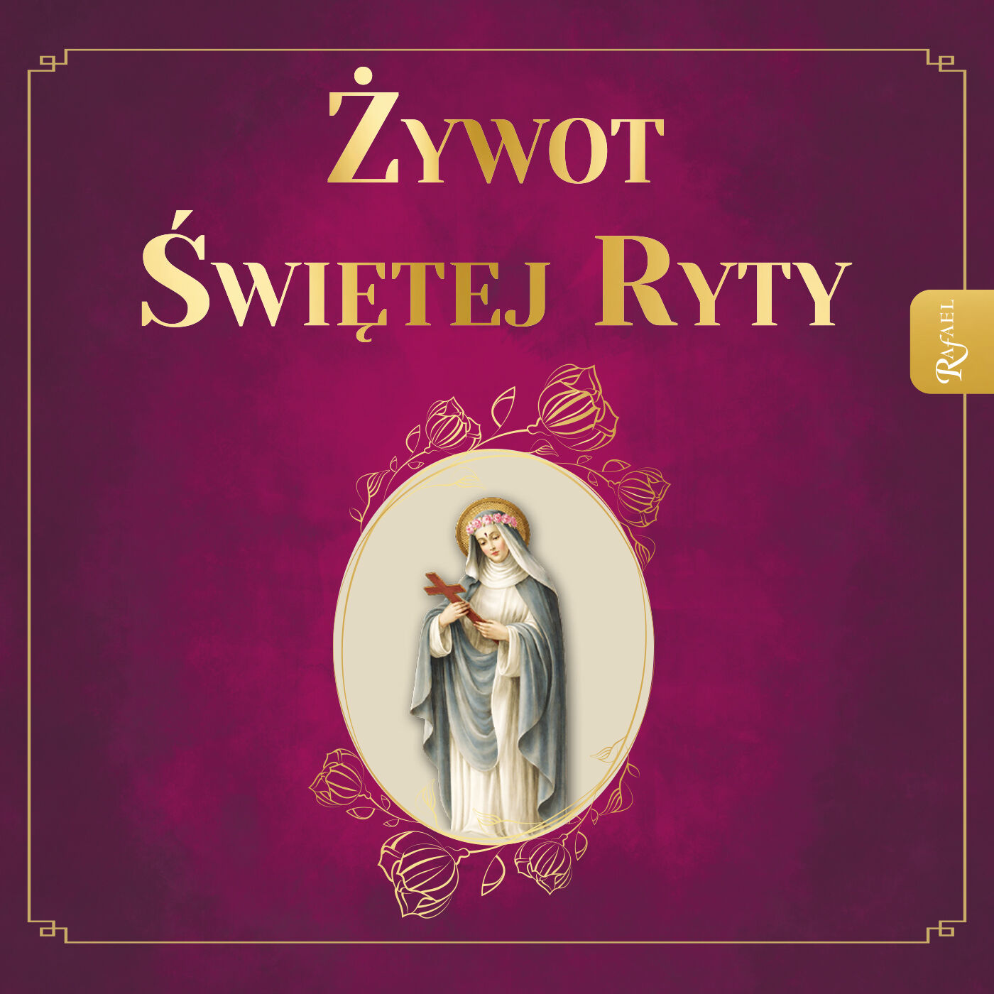 Żywot Świętej Ryty. Patronka rzeczy nadzwyczajnych (audiobook MP3)