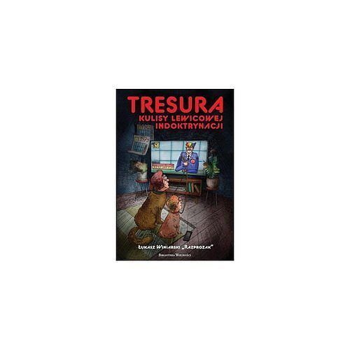 Tresura Kulisy lewicowej indoktrynacji