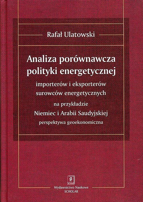 Analiza porównawcza polityki energetycznej importerów i eksporterów surowców energetycznych na przykładzie Niemiec i Arabii Saudyjskiej