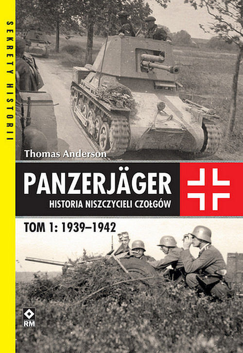 Panzerjager Historia niszczycieli czołgów. Tom 1 1939-1942