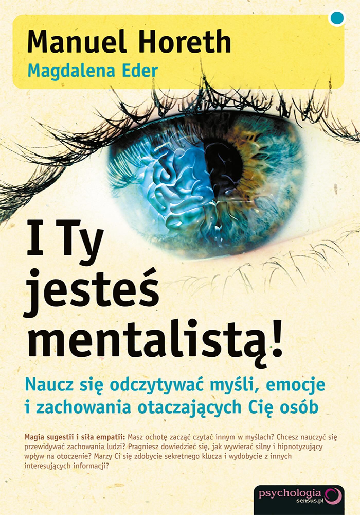 I Ty jesteś mentalistą! Naucz się odczytywać myśli, emocje i zachowania otaczających Cię osób (e-book)
