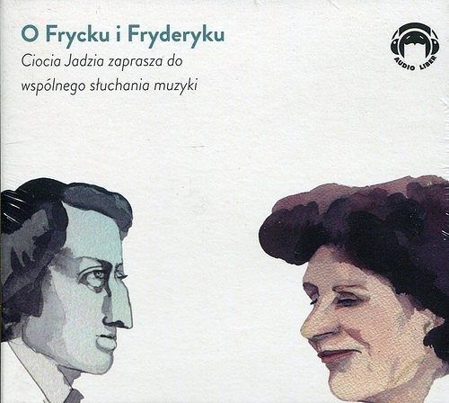 O Frycku i Fryderyku. Ciocia Jadzia zaprasza do wspólnego słuchania muzyki.
