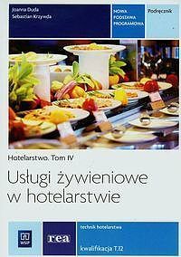 Hotelarstwo. Tom 4 Usługi żywieniowe w hotelarstwie Podręcznik
