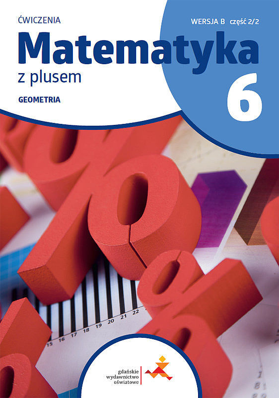 Matematyka z plusem ćwiczenia dla klasy 6 geometria wersja b część 2/2 szkoła podstawowa wydanie 2022