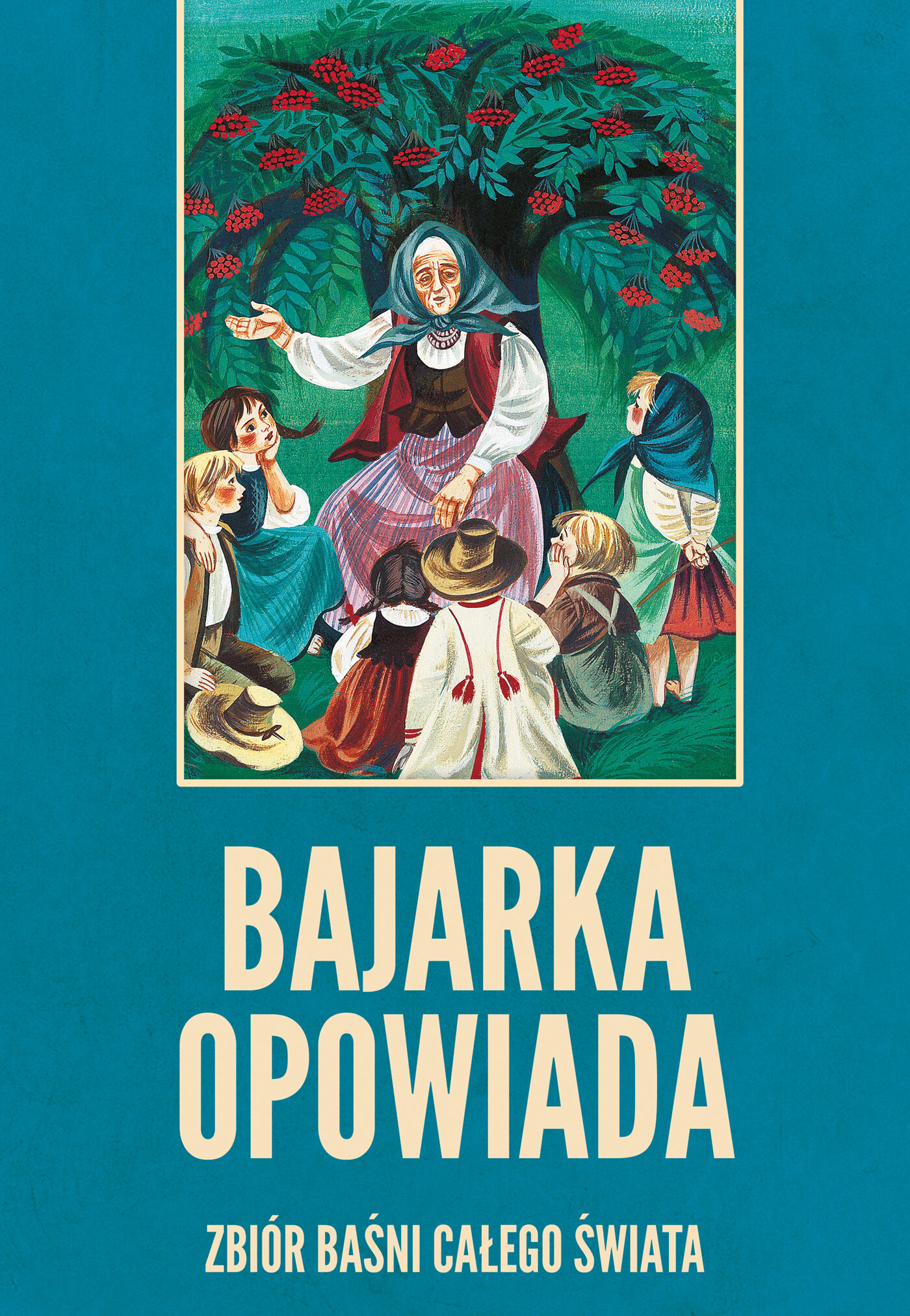 Bajarka opowiada. Zbiór baśni całego świata