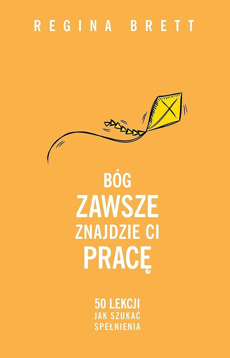 Bóg zawsze znajdzie Ci pracę. 50 lekcji jak szukać spełnienia