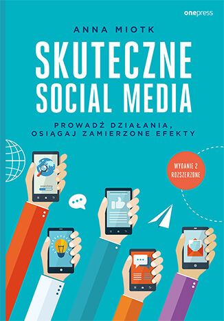 Skuteczne social media prowadź działania osiągaj zamierzone efekty wyd. 2