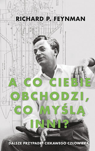 „A co ciebie obchodzi, co myślą inni?” Dalsze przypadki ciekawego człowieka