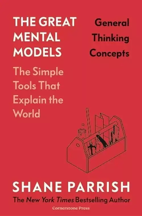 The Great Mental Models: General Thinking Concepts