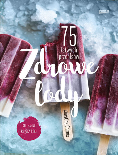 Zdrowe lody. 75 łatwych przepisów