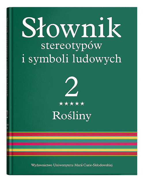 Słownik stereotypów i symboli ludowych. Tom 2 Zeszyt 5 Rośliny: drzewa owocowe i iglaste