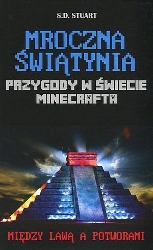 Mroczna Świątynia. Przygody w świecie Minecrafta. Między lawą a potworami