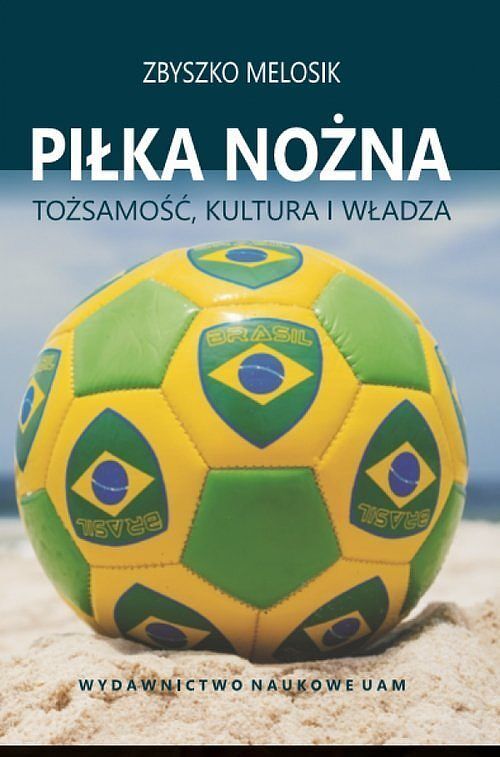 Piłka nożna Tożsamość, kultura i władza