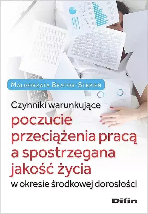 Czynniki warunkujące poczucie przeciążenia pracą a spostrzegana jakość życia w okresie środkowej dor