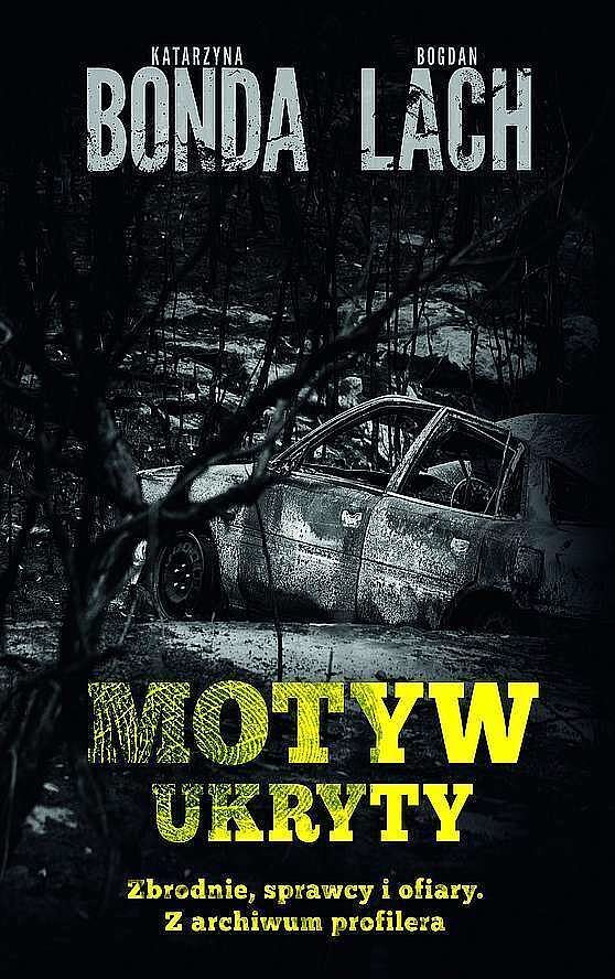 Motyw ukryty. Zbrodnie, sprawcy i ofiary. Z archiwum profilera wyd. Kieszonkowe