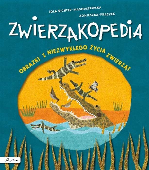 Zwierzakopedia obrazki z niezwykłego życia zwierząt