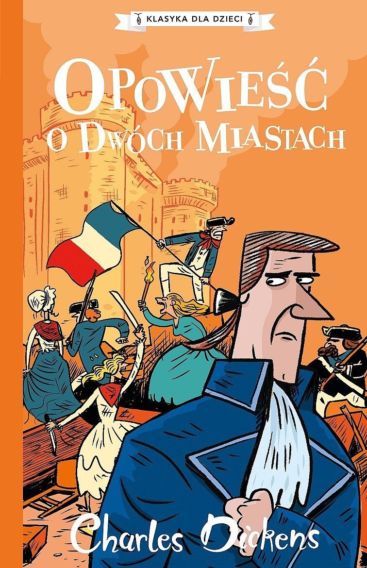 Opowieść o dwóch miastach. Klasyka dla dzieci. Charles dickens