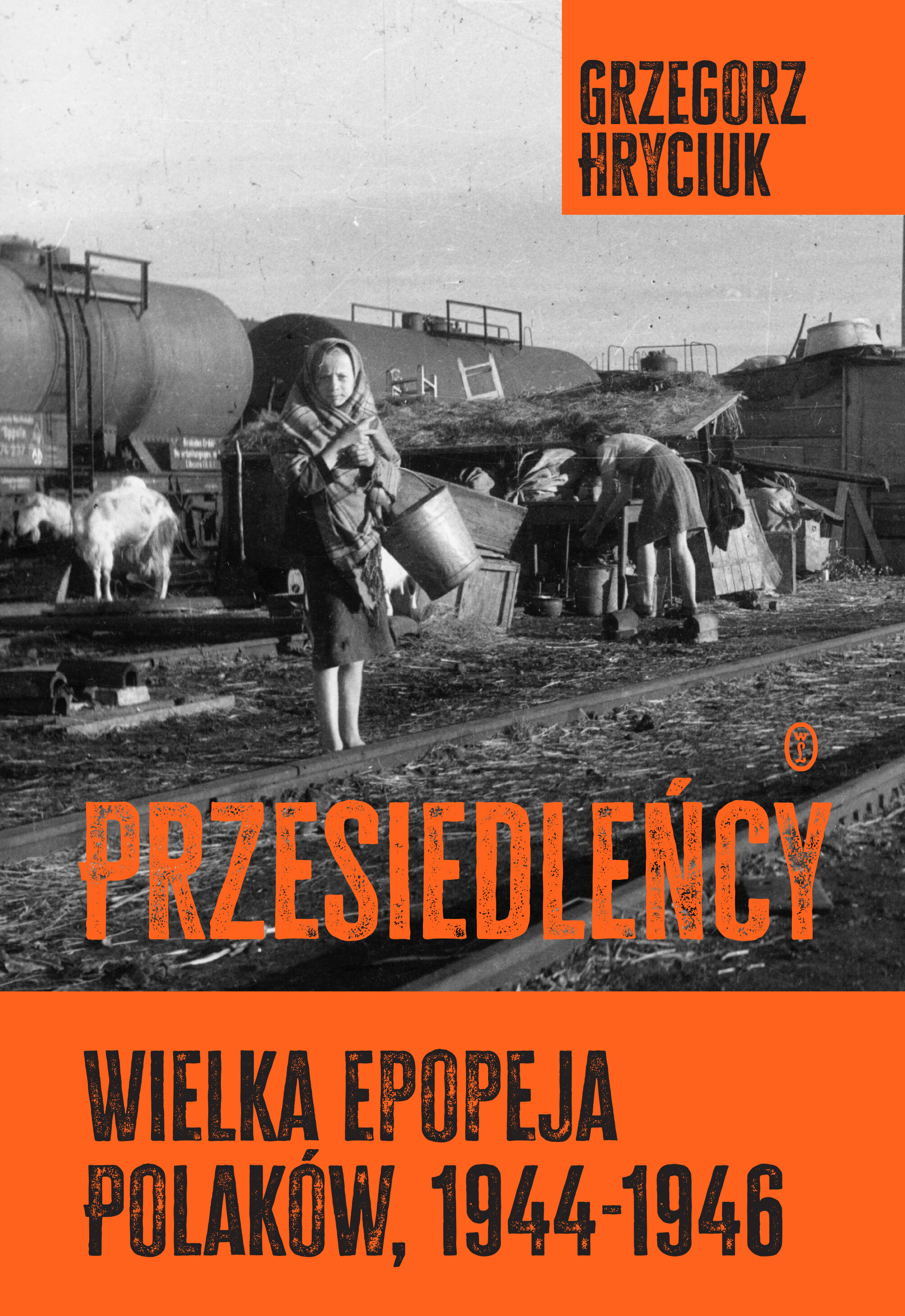 Przesiedleńcy. Wielka epopeja Polaków, 1944–1946 (e-book)