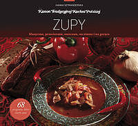 Zupy klasyczne, przecierane, owocowe, na zimno i na gorąco