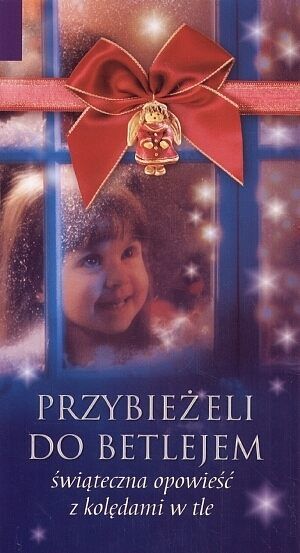 Przybieżeli do Betlejem - świąteczna opowieść z kolędami w tle
