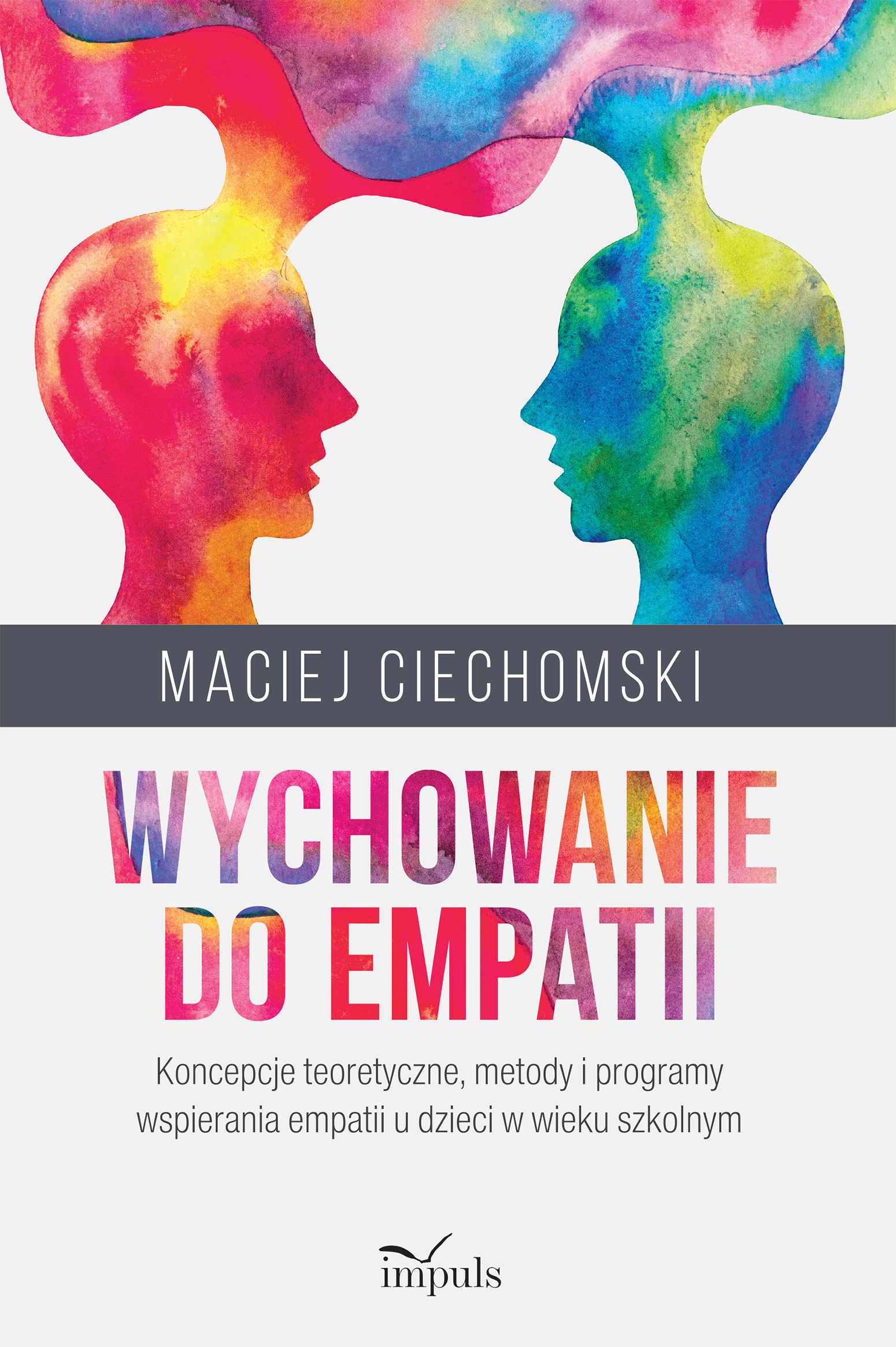 Wychowanie do empatii. Koncepcje teoretyczne, metody i programy wspierania empatii u dzieci w wieku szkolnym