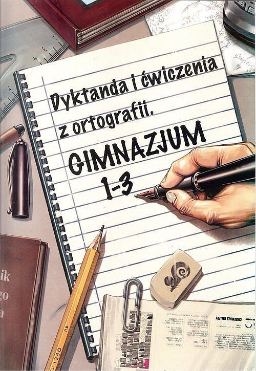 Dyktanda i ćwiczenia z ortografii Gimnazjum 1-3