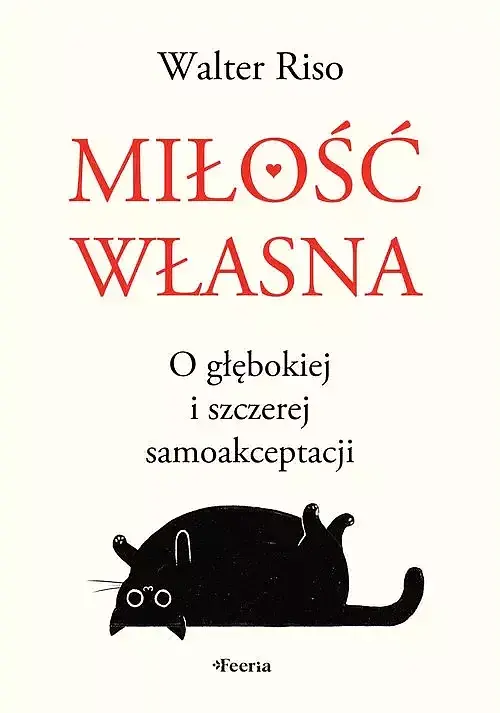 Miłość własna O głębokiej i szczerej samoakceptacji