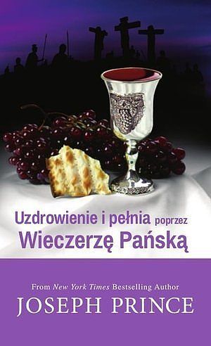 Uzdrowienie i pełnia poprzez Wieczerzę Pańską