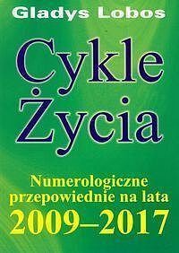 Cykle życia. Numerologiczne przepowiednie na lata 2009-2017