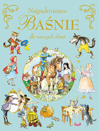 Najpiękniejsze baśnie dla naszych dzieci