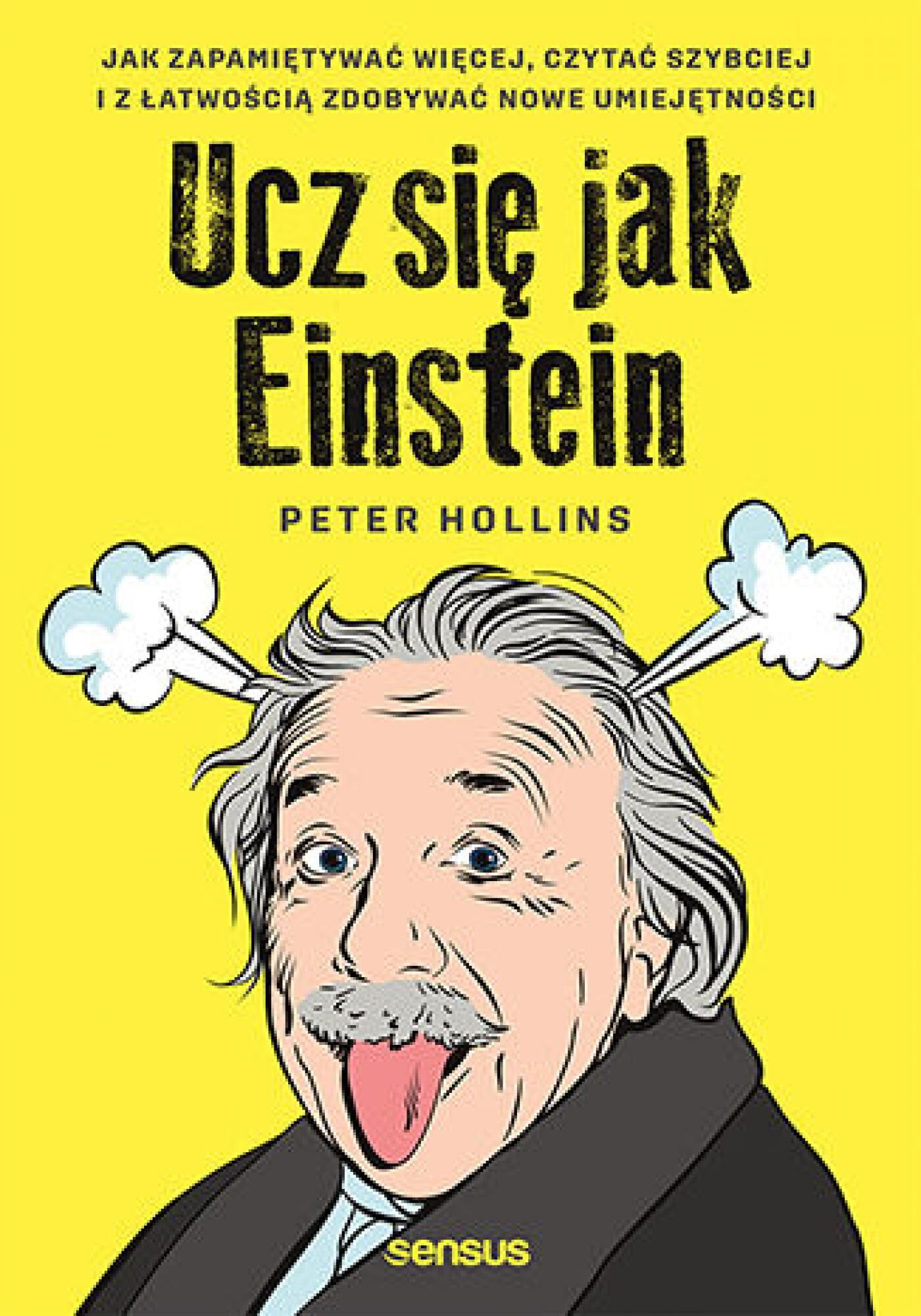 Ucz się jak Einstein. Jak zapamiętywać więcej, czytać szybciej i z łatwością zdobywać nowe umiejętności (e-book)
