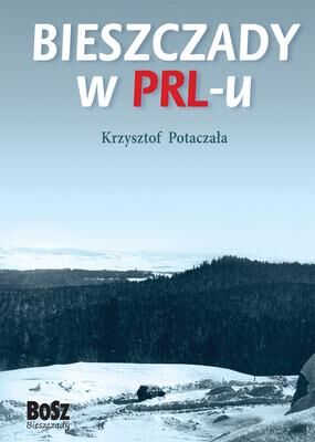 Bieszczady w prl-u wyd. 2013