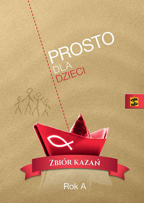 Prosto dla dzieci. Zbiór kazań. Rok A