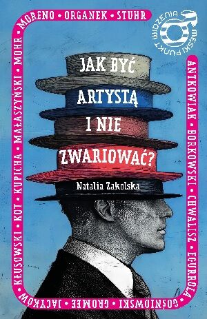 Męski punkt widzenia. Jak być artystą i nie zwariować