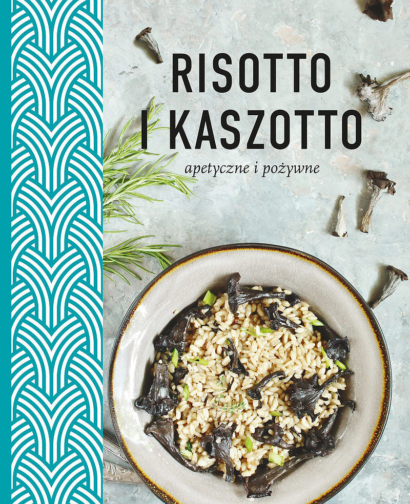 Risotto i kaszotto. Zdrowe, odżywcze, apetyczne