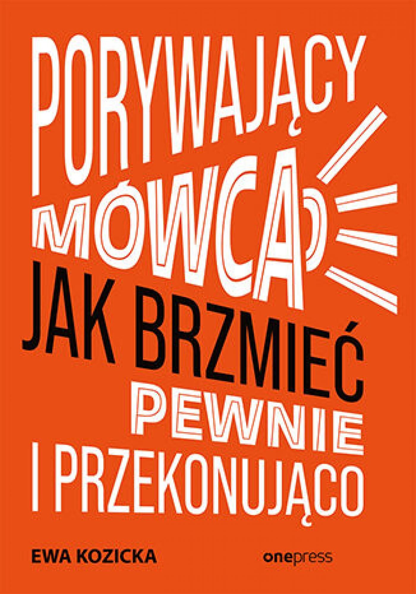 Porywający mówca. Jak brzmieć pewnie i przekonująco (e-book)