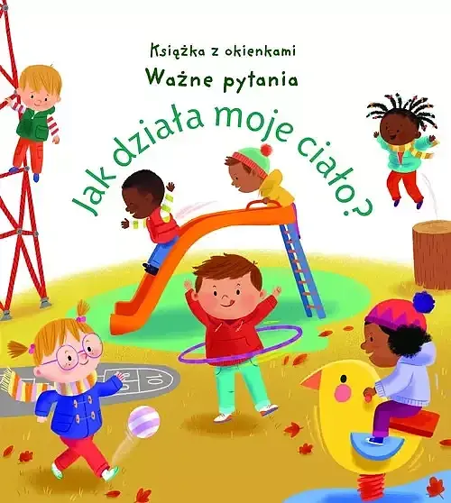 Jak działa moje ciało? Książka z okienkami. Ważne pytania