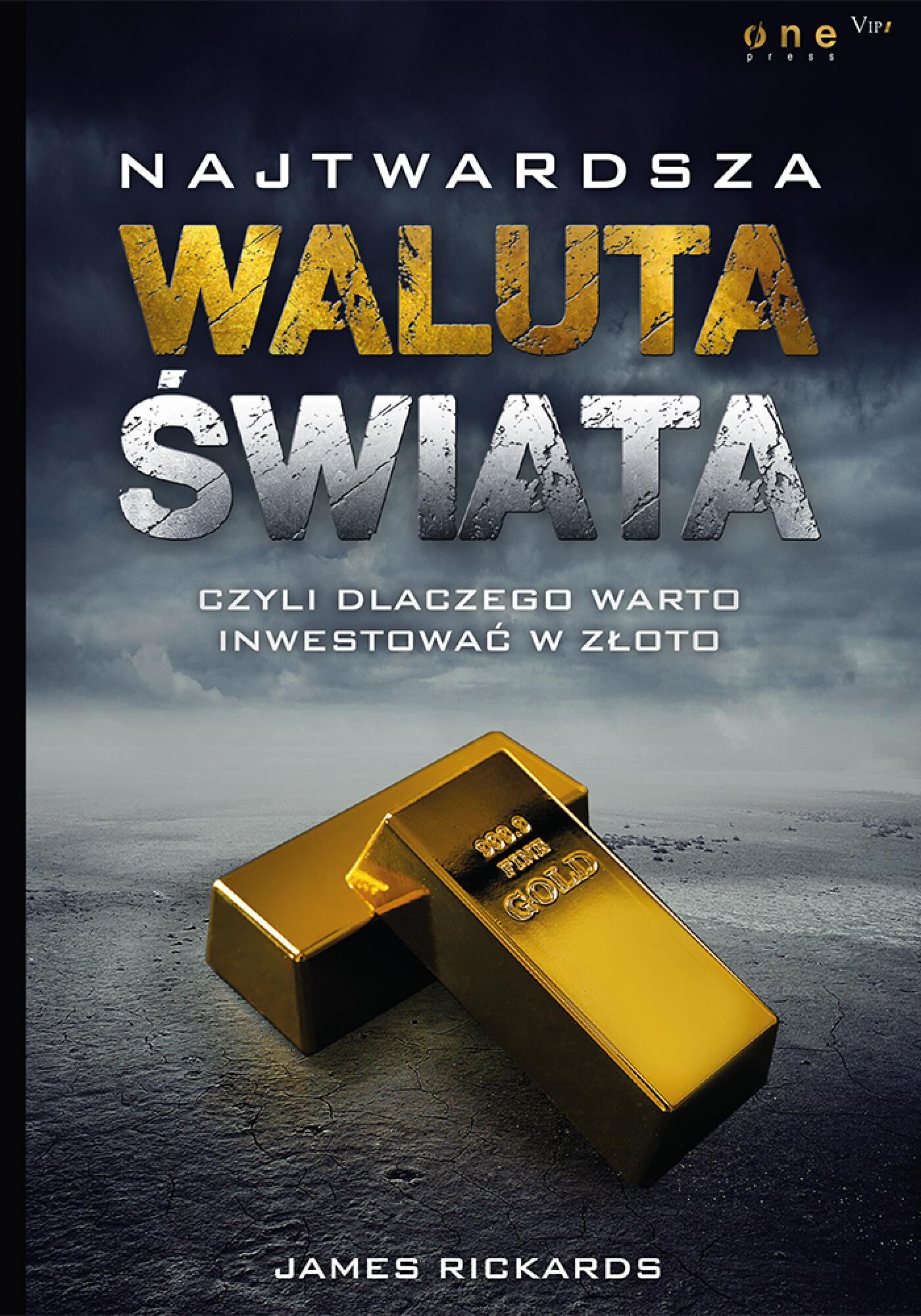 Najtwardsza waluta świata, czyli dlaczego warto inwestować w złoto (e-book)