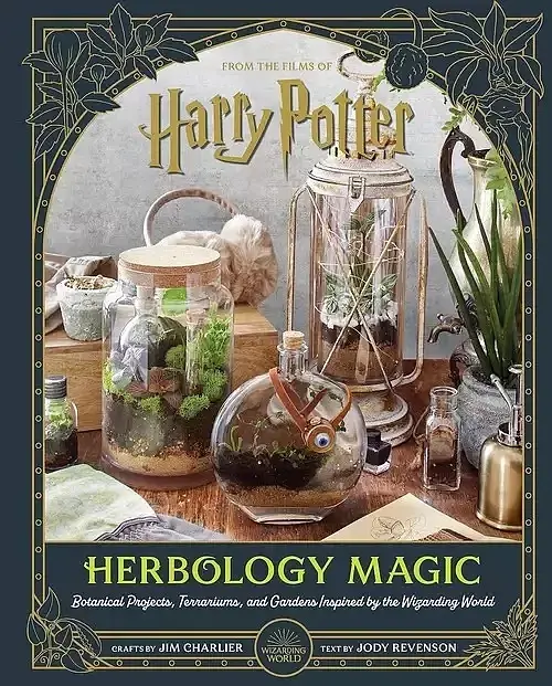 Harry Potter Herbology Magic Botanical Projects, Terrariums, and Gardens Inspired by the Wizarding World