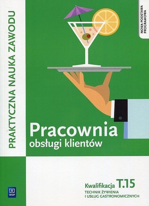 Pracownia obsługi klientów Kwalifikacja. Tom 15 Praktyczna nauka zawodu