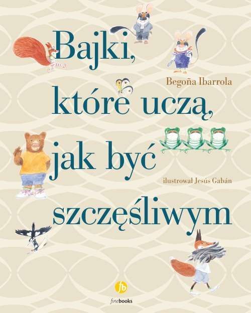 Bajki, które uczą, jak być szczęśliwym wyd. 2