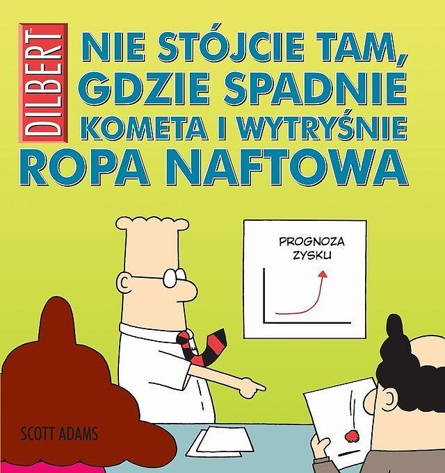 Dilbert - 13 - Nie stójcie tam, gdzie spadnie kometa i wytryśnie ropa naftowa