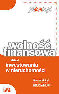 Wolność finansowa dzięki inwestowaniu w nieruchomości