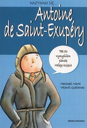 Nazywam się... Antoine de Saint-Exupery